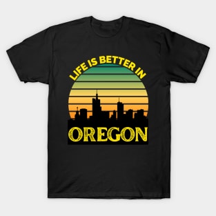 Life Is Better In Oregon - Oregon Skyline - Oregon Skyline City Travel & Adventure Lover T-Shirt